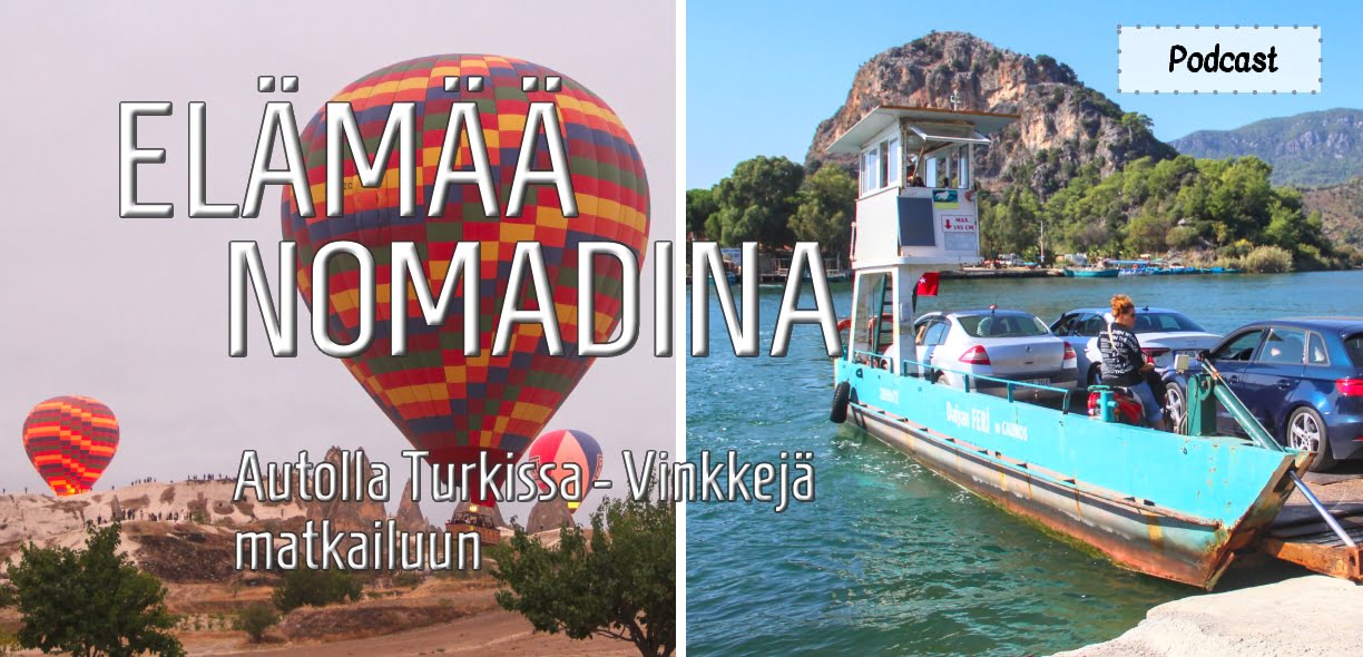 Elämää Nomadina - Autolla Turkissa - Vinkkejä matkailuun - Podcast